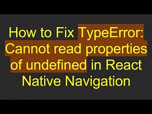 How to Fix TypeError: Cannot read properties of undefined in React Native Navigation