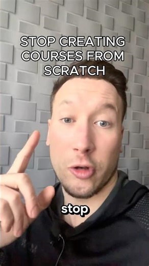 Stop Creating Courses From Scratch