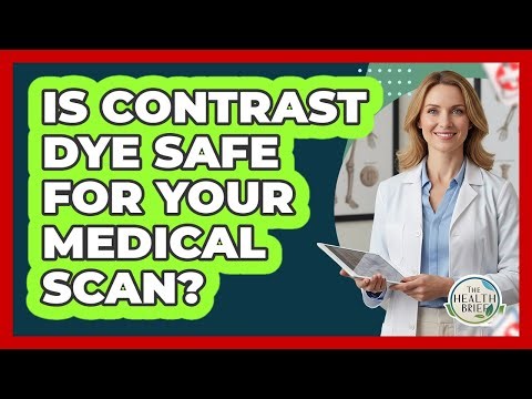 Is Contrast Dye Safe For Your Medical Scan? - The Health Brief