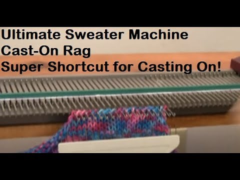 Ultimate Sweater Machine Cast-On Rag by Diana Sullivan