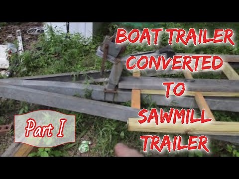 How to Build a Sawmill Trailer out of a Boat Trailer: Part 1