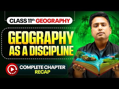 Geography As a Discipline | Class 11 Geography Chapter 1 | Full Chapter Revision