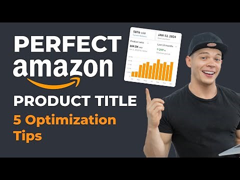 Amazon Product Title Optimization: 5 Tips to Write a Perfect Title