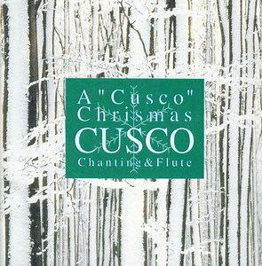 Cusco - A "Cusco" Christmas Chanting & Flute