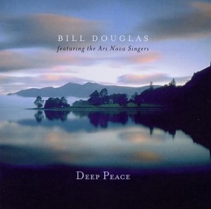 Bill Douglas Featuring The Ars Nova Singers - Deep Peace