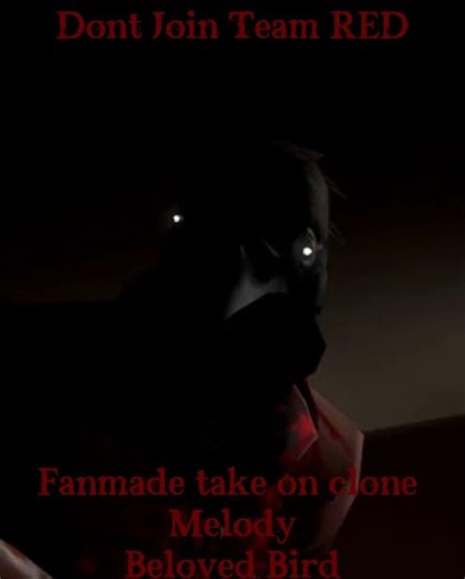 Dont Join Team RED Fanmade take on clone melody: Beloved Bird
