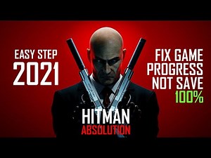 Hitman Absolution Not Saved Game Progress Fix - Easiest Trick