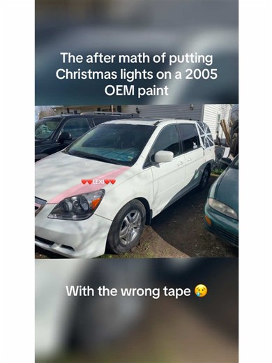 The after math of putting Christmas lights on a 2005 with OEM paint and I used the wrong tape#hondaodysseynamedpearl #cheverletsuburbannamedshareese #fypppppppppppppppppp #cartok #stitch @Allie @Lexi