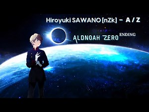 Hiroyuki Sawano[nZk] - A/Z ft. mizuki - Aldnoah Zero Ending Theme [1 hour]