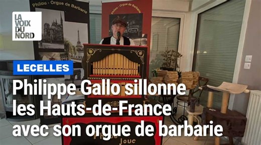Philippe Gallo sillonne les Hauts-de-France avec son orgue de barbarie