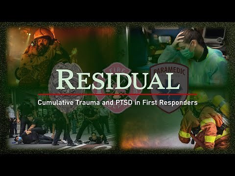RESIDUAL: Cumulative Trauma and PTSD in First Responders