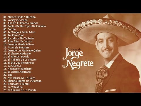 JORGE NEGRETE ÉXITOS SUS MEJORES RANCHERAS CANCIONES - JORGE NEGRETE 25 GRANDES ÉXITOS CORRIDOS MIX