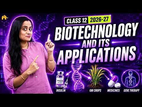 Biotechnology and its Applications Class 12 Biology | NCERT Chapter 12 | Session 2026-27 CBSE NEET
