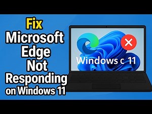 How To Fix Microsoft Edge Not Responding on Windows 11