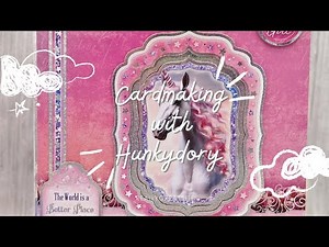 Crafting with Hunkydory | Unicorn Dreams