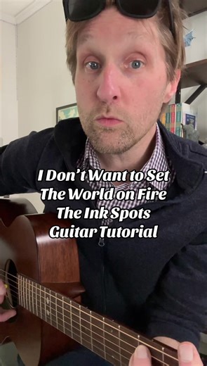 Learn to Play 'I Don’t Want to Set The World on Fire' on Guitar