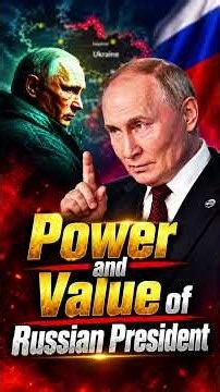 Power and Value of Russian President | Vladimir Putin