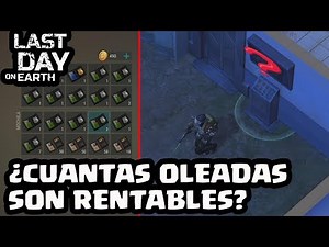 ¿CUANTAS OLEADAS SON RENTABLES? | LAST DAY ON EARTH: SURVIVAL | [El Chicha]