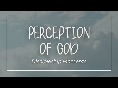 Perception of God - Discipleship Moments