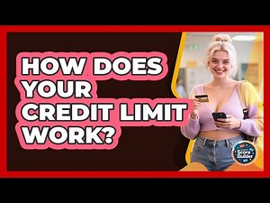 How Does Your Credit Limit Work? - Student Score Builder