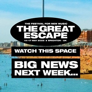 Watch this space 👀 | The Great Escape Festival
