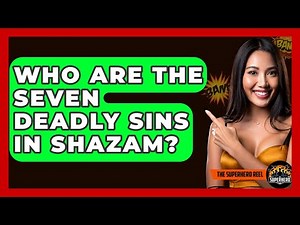 Who Are The Seven Deadly Sins In Shazam? - The Superhero Reel