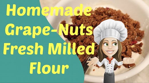 Homemade Grape-Nuts Cereal with Fresh Milled Flour