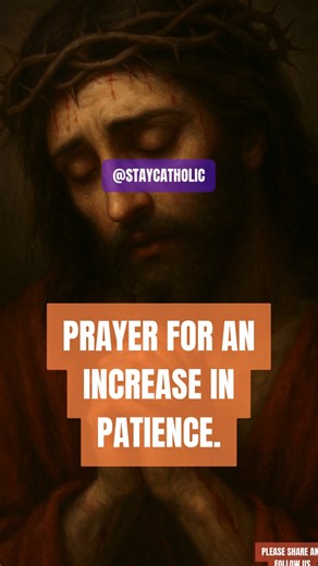 PRAYER FOR AN INCREASE IN PATIENCE | Catholic and Proud