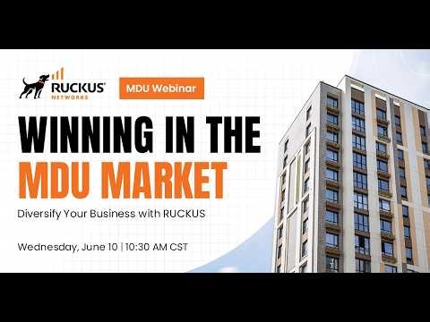 WEBINAR Replay: Diversify Your Business with RUCKUS: Winning in the MDU Market