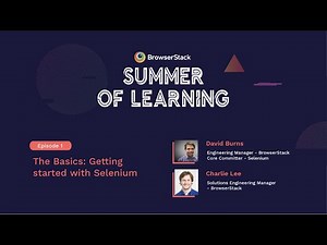 Episode 1 - The Basics: Getting started with Selenium [BrowserStack Summer of Learning 2020]
