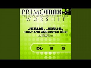 Jesus, Jesus, Holy and Anointed One (Medium Key: E Without Backing Vocals) (Performance Backing...