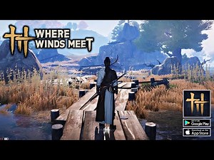 Where Winds Meet Mobile Gameplay — Official Global Launch (Android)