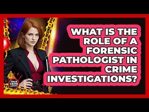 What Is The Role Of A Forensic Pathologist In Crime Investigations? - True Crime Lovers