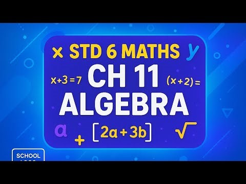 STD 6 Maths Chapter 11 – Algebra Overview | બીજગણિત | NCERT / GCERT | Easy Explanation in Gujarati