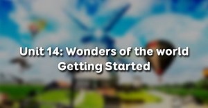 Unit 14 lớp 8 Getting Started - Wonders of the world