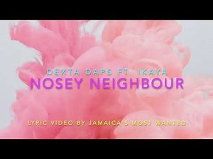 Nosey Neighbour - Dexta Daps ft. Ikaya (Lyrics)