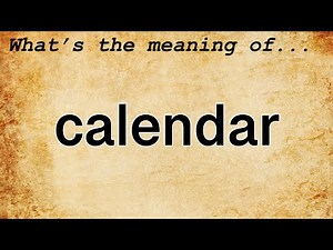 Calendar Meaning : Definition of Calendar