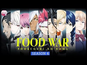 Food Wars!: Shokugeki no Soma Season 6 Will There Be It? - Release on Netflix