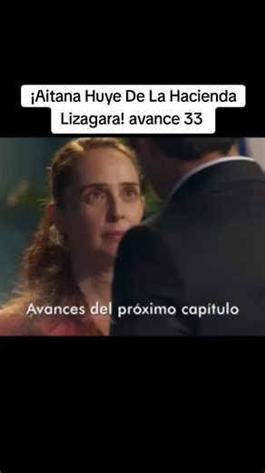 ¡Aitana Huye De La Hacienda Lizagara! avance 33 #tiktok #avance #tiktoknepal #miverdadoculta