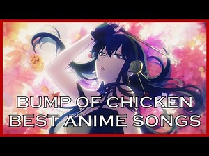 Top BUMP OF CHICKEN Anime Songs