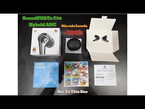 SoundPEATS C30 Hybrid ANC - Unboxing and quick review: Snagged it on Lazada sale for around 390k VND