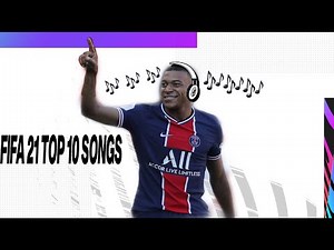 FIFA 21 SOUNDTRACK TOP 10 SONGS