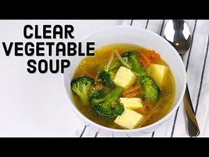 Homemade Clear Vegetable Soup Recipe / 5 minute recipes / Tofu and Vegetable Soup