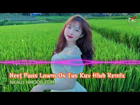 Neej Puas Lawm Os Tus Kuv Hlub Remix - Pob Tsuas Xyooj | Nkauj Hmoob EDM Gây Nghiện Hot TikTok