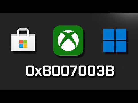 Error Code 0x8007003B Something Went Wrong On Microsoft Store/Xbox App On Windows 11/10
