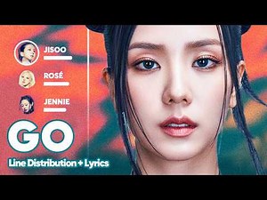 BLACKPINK - GO (Line Distribution + Lyrics Karaoke) PATREON REQUESTED