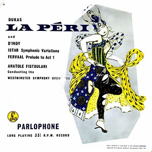 Dukas / D'Indy - Anatole Fistoulari Conducting The Westminster Symphony Orchestra - La Péri / Istar (Symphonic Variations) / Fervaal - Prelude To Act I