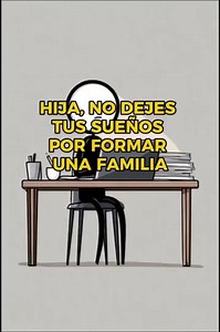 Hija, no dejes tus sueños por familia
