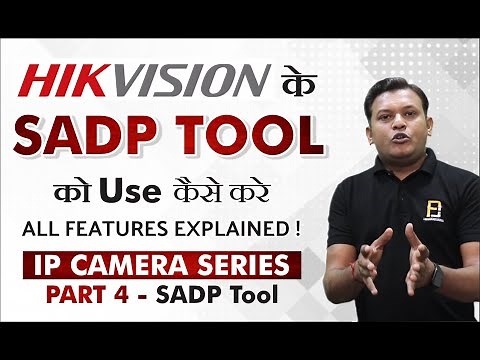 Hikvision SADP Tool | Complete Explanation Of Latest Functions | IP Camera Series - Part 4