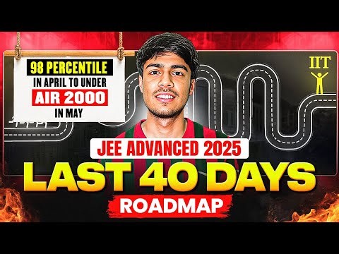 JEE Advanced 2025 : Last 40 Days Roadmap ‼️Realistic Plan For Get Rank Under 2000 || JEE 2025